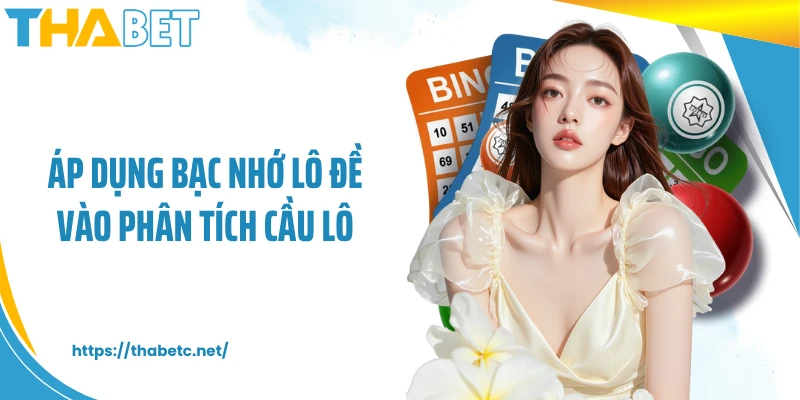 Áp dụng bạc nhớ lô đề vào phân tích cầu lô