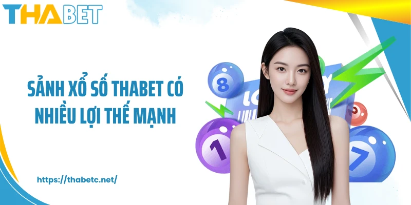 Sảnh xổ số THABET có nhiều lợi thế mạnh